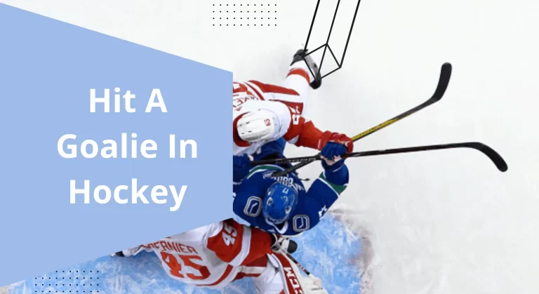 What Happens If You Hit a Goalie in Hockey?