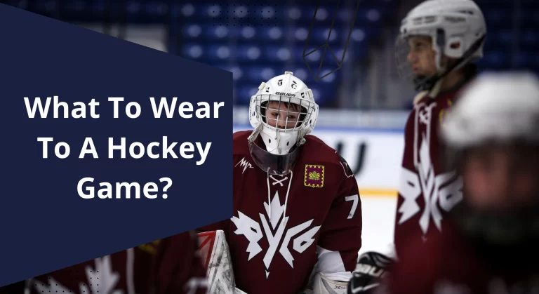 What To Wear To A Hockey Game?