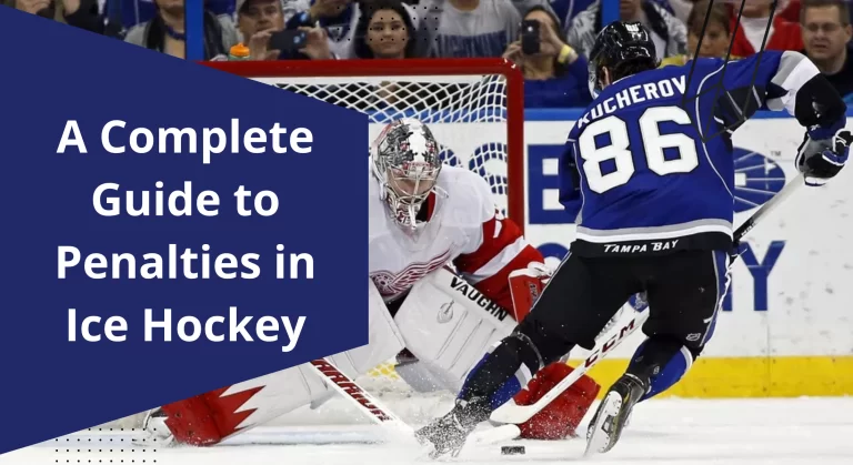 A complete guide to penalties in ice hockey?