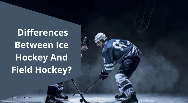 Ice Hockey Vs Field Hockey – What’s the difference?