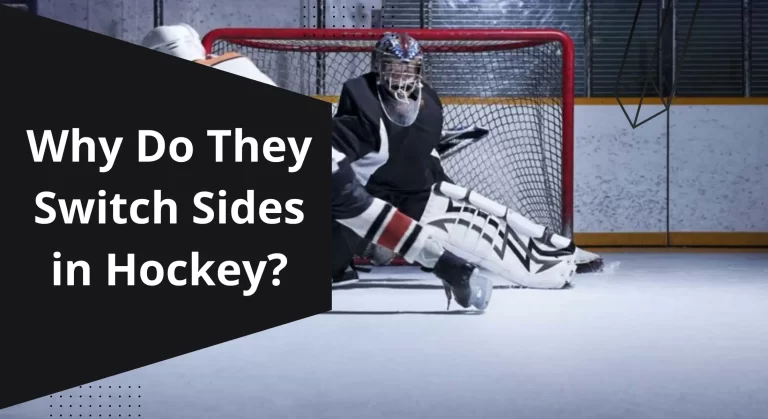 Why do they switch sides in hockey? [Reason Explained]