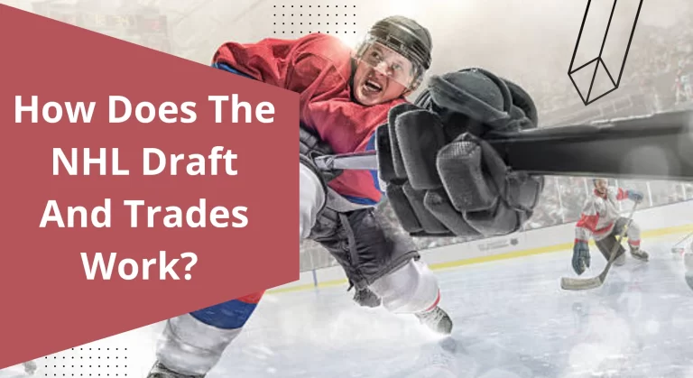 How Does The NHL Draft And Trades Work