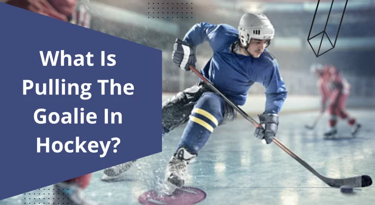 What is Pulling the Goalie in Hockey? – Why do Teams do it?