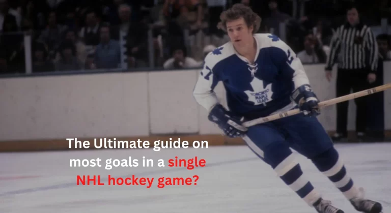 The Ultimate guide on most goals in a single NHL hockey game